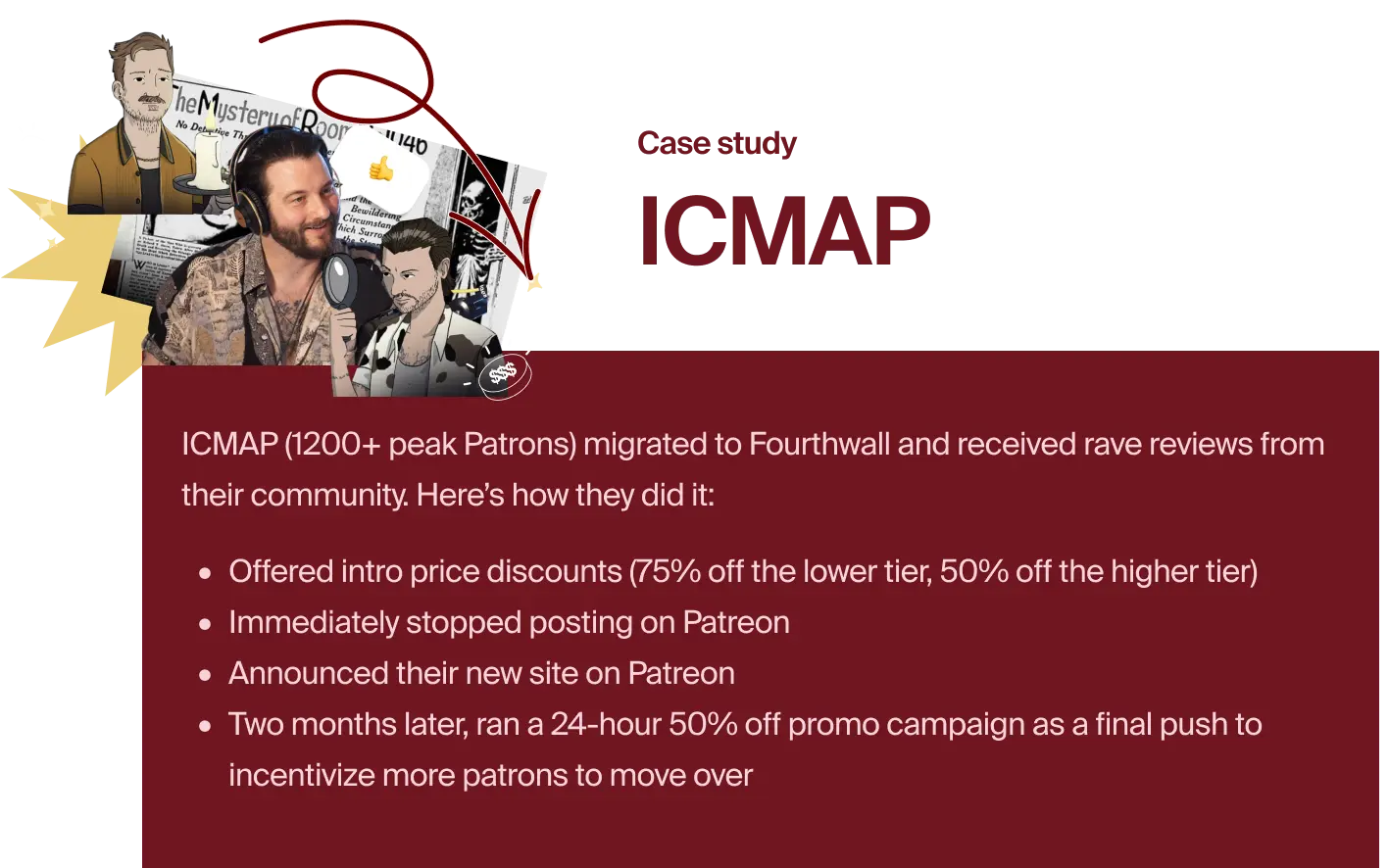 A brief case study explaining how I Could Murder a Podcast (ICMAP) made the switch from Patreon to Fourthwall