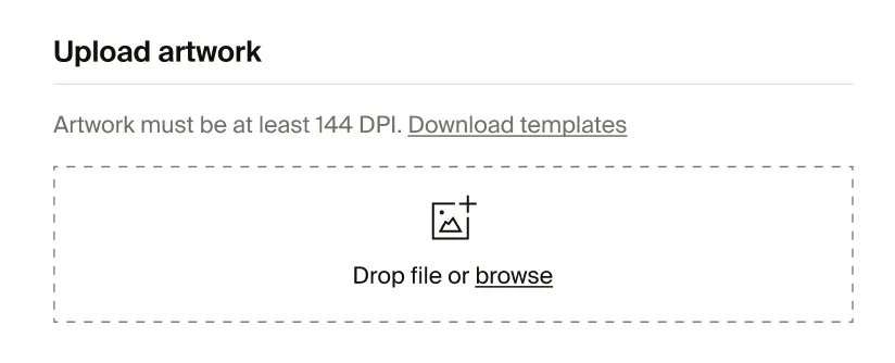 Upload artwork, artwork must be at least 144 DPI